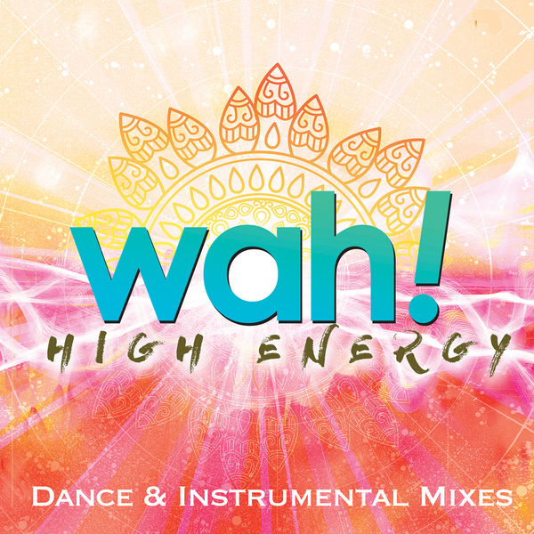 Wah!|High Energy Dance & Instrumental Mixes Vol. 1