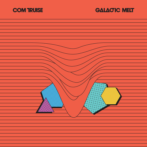 Com Truise|Galactic Melt (10th Anniversary Edition)