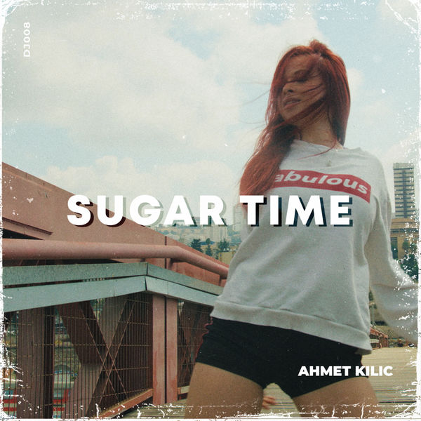 Ahmet Kılıç|Sugar Time