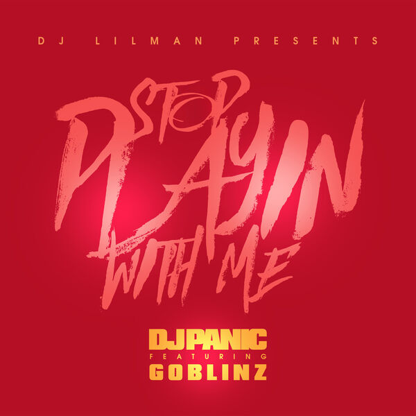 Dj Lilman|Stop Playing with Me