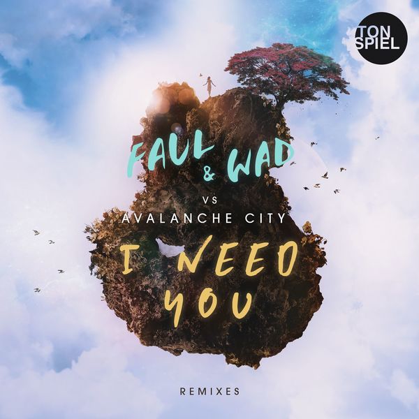 Faul & Wad|I Need You  (Remixes)