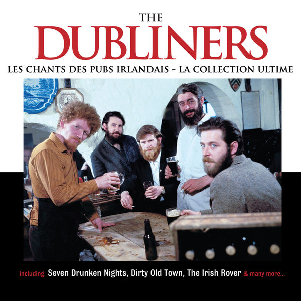 The Dubliners|Les Chants des Pubs Irlandais - La Collection Ultime