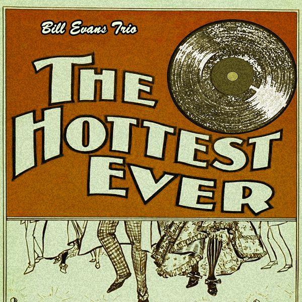 Bill Evans Trio|The Hottest Ever