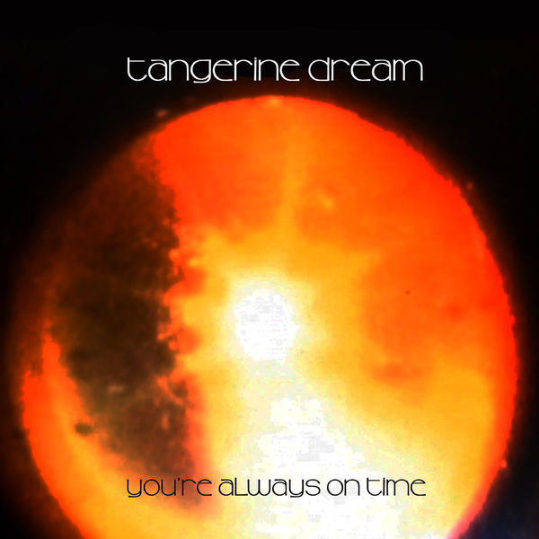 Tangerine Dream|You're Always on Time