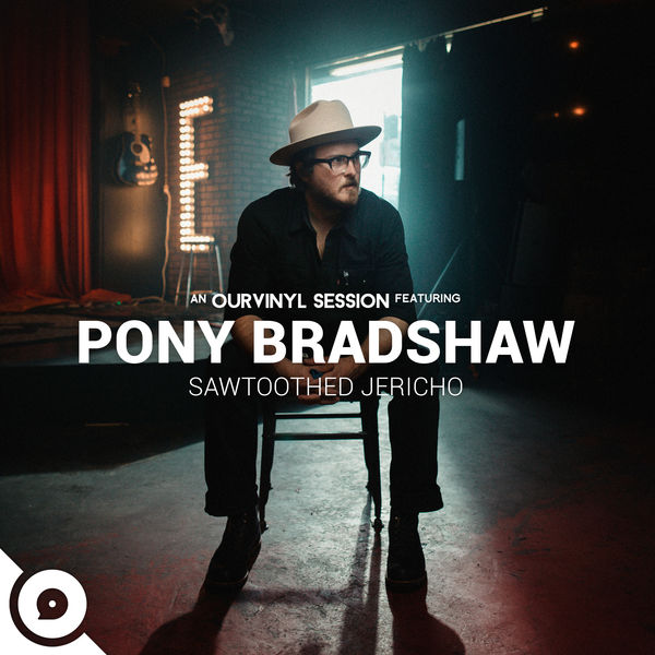 Pony Bradshaw|Sawtoothed Jericho (OurVinyl Sessions)