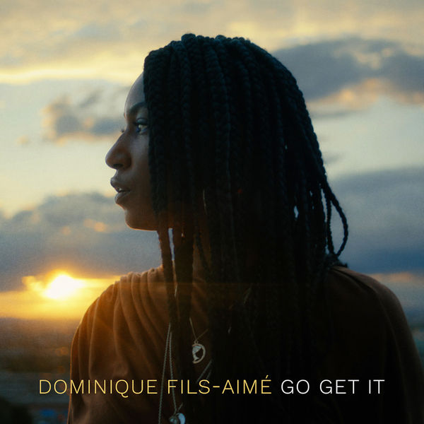 Dominique Fils-Aimé|Go Get It