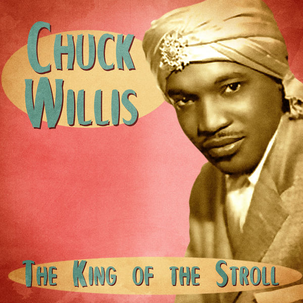 Chuck Willis|The King of the Stroll  (Remastered)