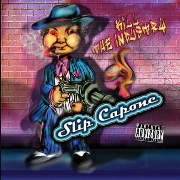 Slip Capone|Kill The Industry