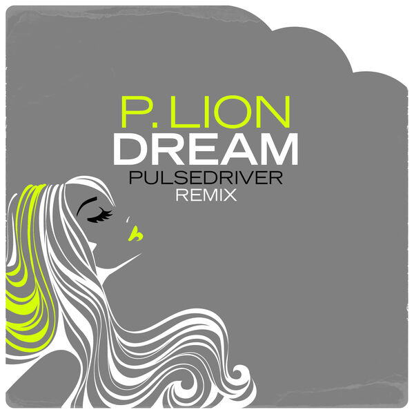 P.Lion & Pulsedriver|Dream (Pulsedriver 80s Mix)