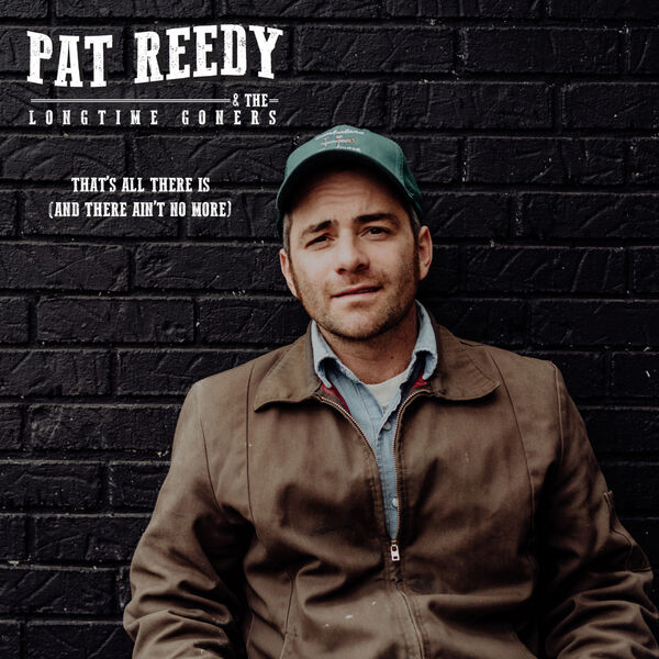 Pat Reedy|That's All There Is (And There Ain't No More)