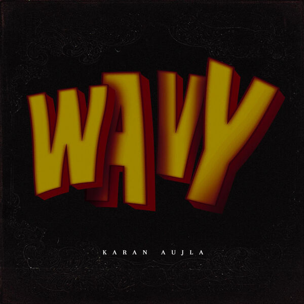 Karan Aujla|Wavy