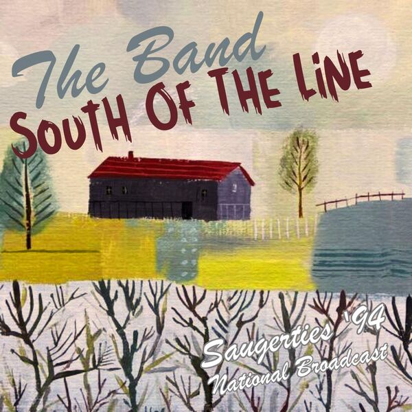 The Band|South Of The Line  (Live Saugerties '94)