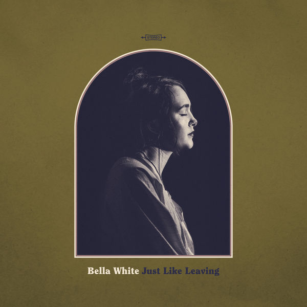 Bella White|Just Like Leaving