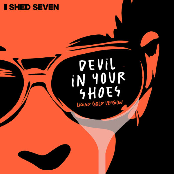 Shed Seven|Devil in Your Shoes  (Liquid Gold version)