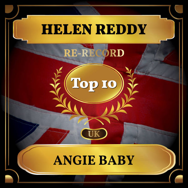 Helen Reddy|Angie Baby (UK Chart Top 10 - No. 5)