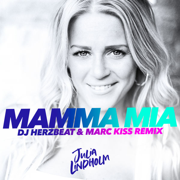 Julia Lindholm|MAMMA MIA  (DJ Herzbeat & Marc Kiss Remix)