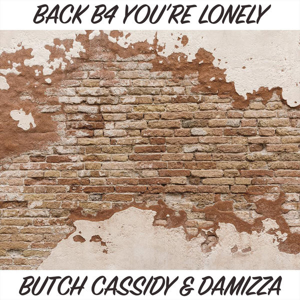 Butch Cassidy|Back b4 you're Lonely