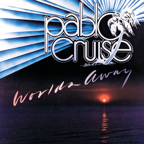 Pablo Cruise|Worlds Away