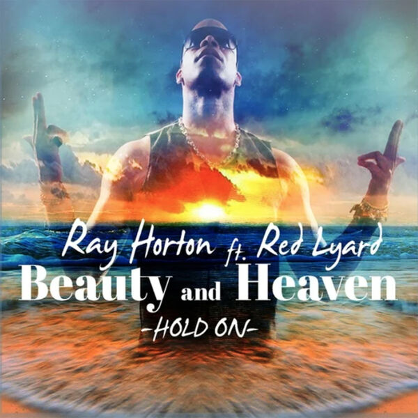 Ray Horton|Beauty and Heaven (Hold On)