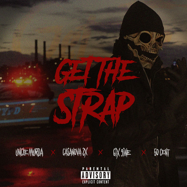 Uncle Murda|Get The Strap (feat. Casanova, 6ix9ine & 50 Cent)