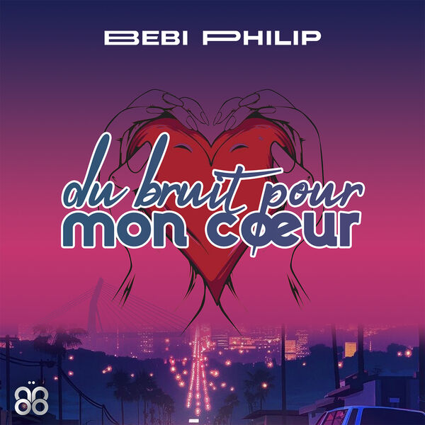 Bebi Philip|Du bruit pour mon coeur