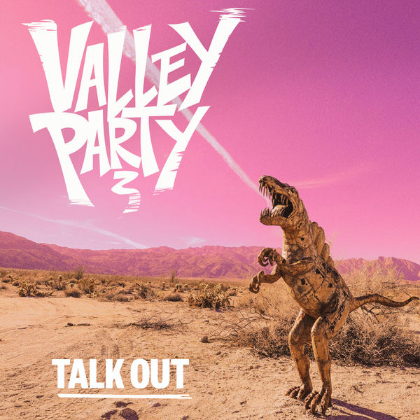 Valley Party|Talk Out