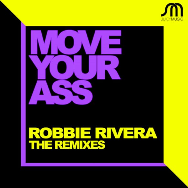 Robbie Rivera|Move Your Ass (The Remixes)