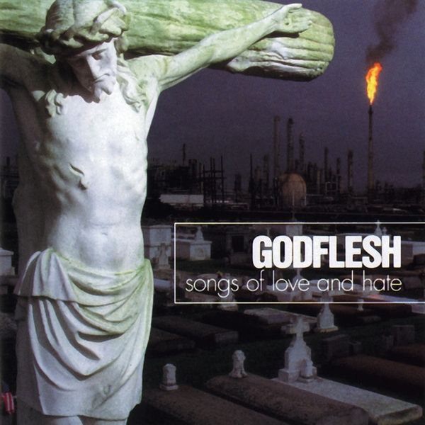 Godflesh|Songs of Love and Hate