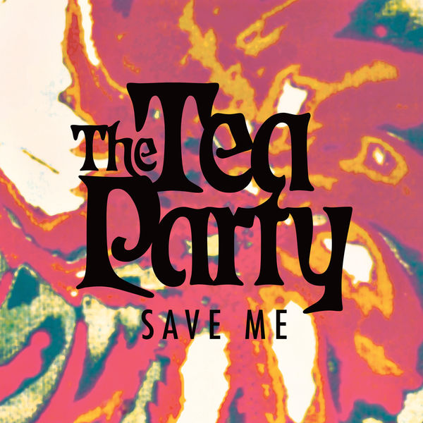 The Tea Party|Save Me (2021 Remaster)