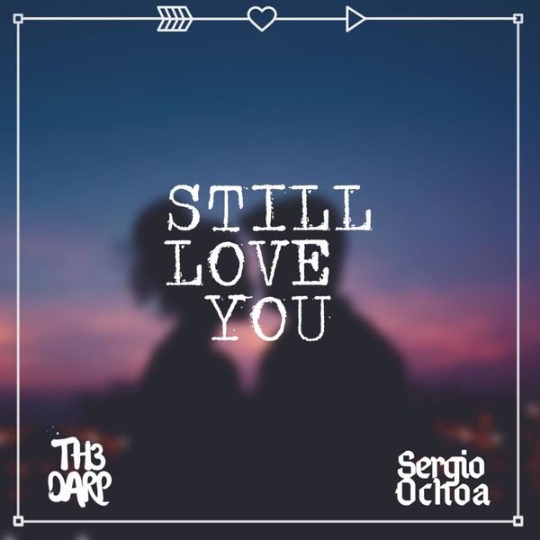 TH3 DARP|Still Love You