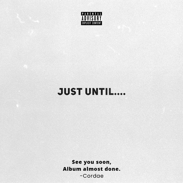 Cordae|Just Until....