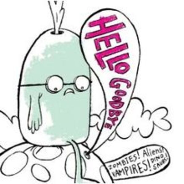 Hellogoodbye|Zombies! Aliens! Vampires! Dinosaurs!