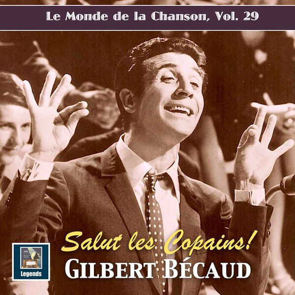 Gilbert Bécaud|Le monde de la chanson, Vol. 29: Gilbert Bécaud - Salut les copains! (2020 Remaster)