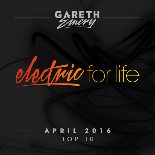 Gareth Emery|Electric For Life Top 10 - April 2016 (by Gareth Emery)