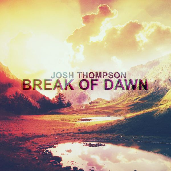 Josh Thompson|Break of Dawn (Original Mix)