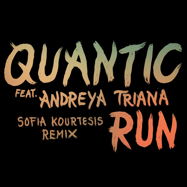 Quantic|Run feat. Andreya Triana (Sofia Kourtesis Remix)