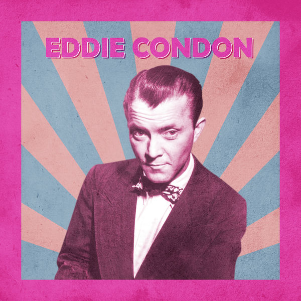 Eddie Condon|Presenting Eddie Condon