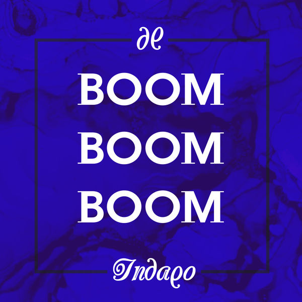 Indaqo|Boom Boom Boom (Remixes)