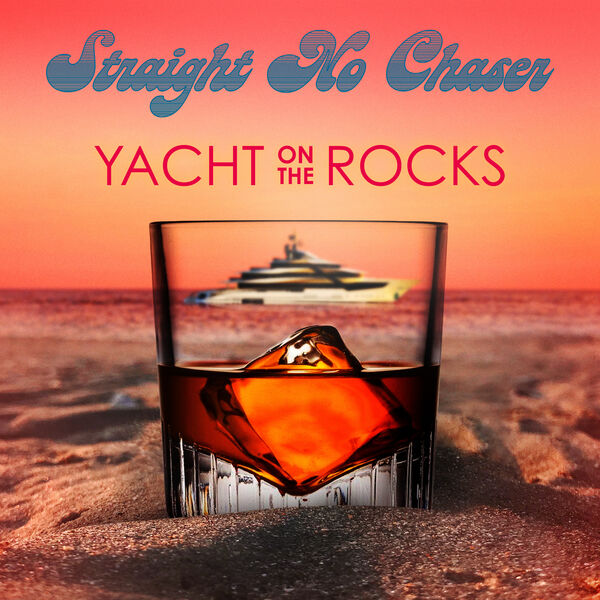 Straight No Chaser|Yacht On The Rocks