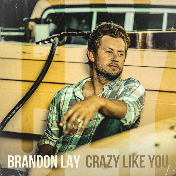 Brandon Lay|Crazy Like You