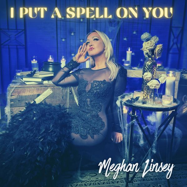 Meghan Linsey|I Put A Spell On You