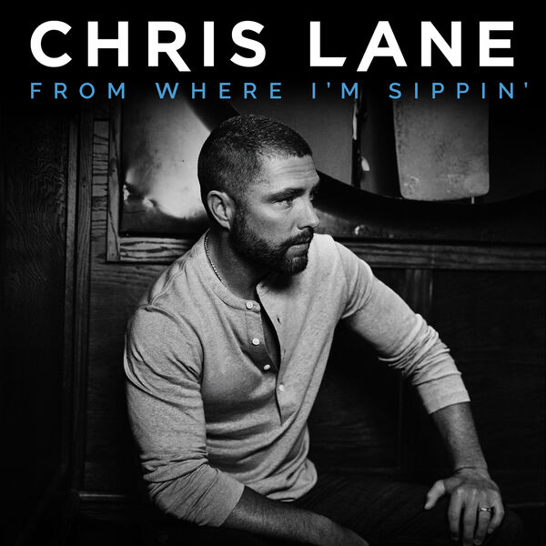 Chris Lane|From Where I'm Sippin'