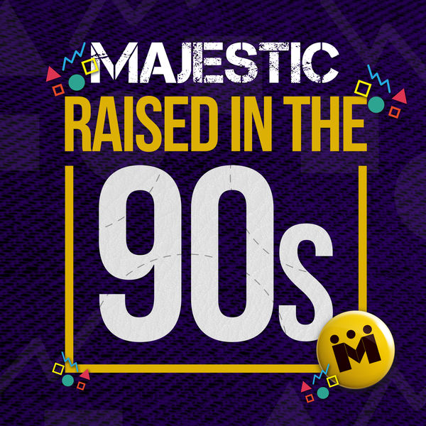 Majestic|Raised in the 90s