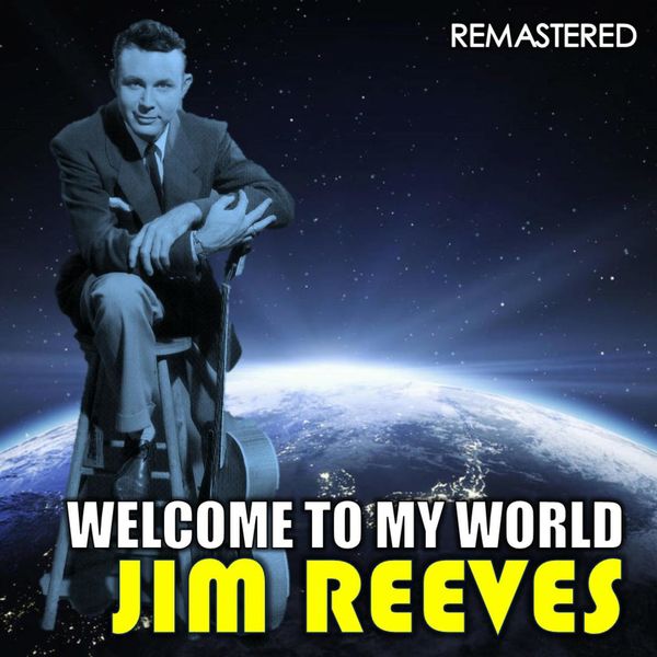 Jim Reeves|Welcome to My World  (Remastered)