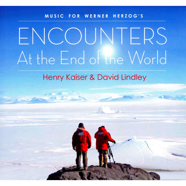 Henry Kaiser|Music For Werner Herzog's Encounters at the End of the World