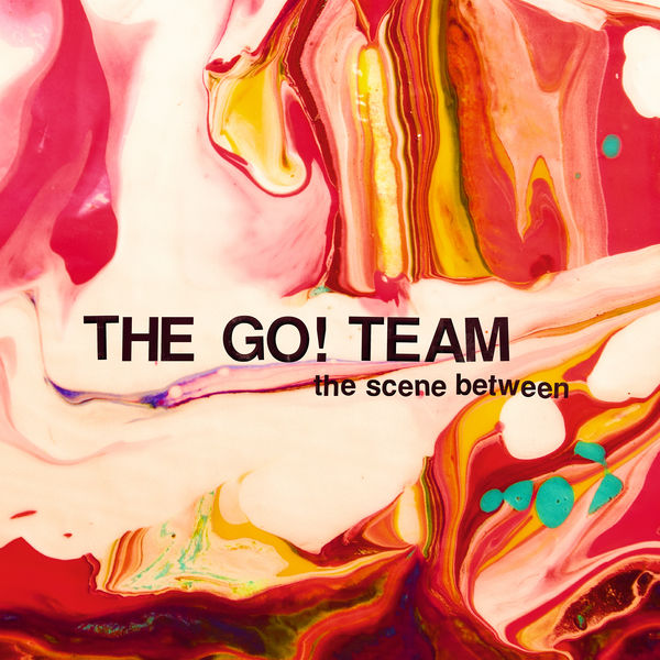 The Go! Team|The Scene Between