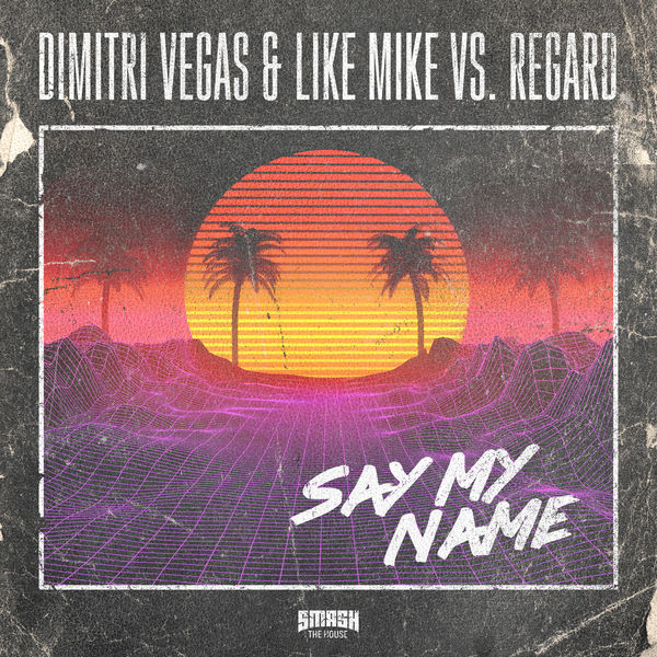 Dimitri Vegas & Like Mike|Say My Name