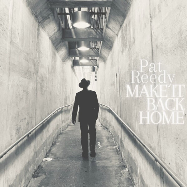 Pat Reedy|Make It Back Home