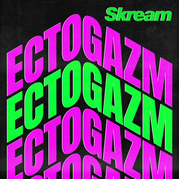 Skream|Ectogazm