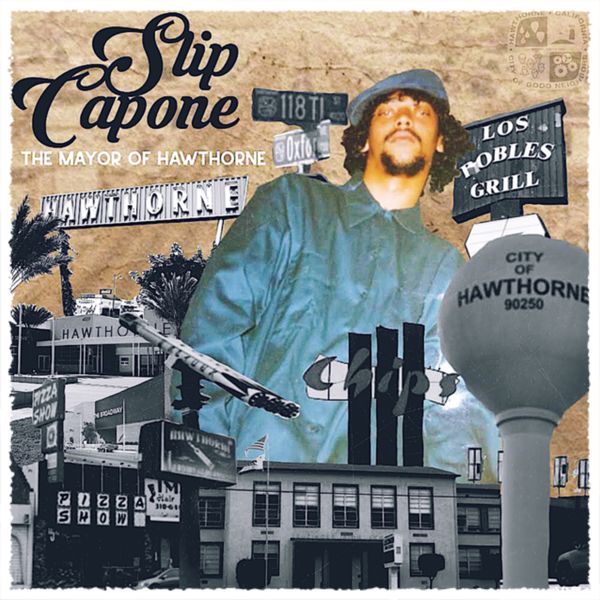 Slip Capone|The Mayor Of Hawthorne